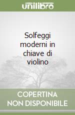 Solfeggi moderni in chiave di violino libro