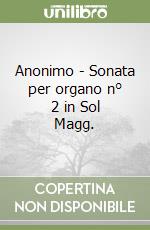 Anonimo - Sonata per organo n° 2 in Sol Magg. libro