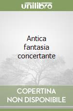 Antica fantasia concertante libro