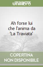 Ah forse lui che l'anima da "La Traviata" libro