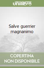 Salve guerrier magnanimo libro
