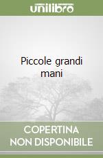 Piccole grandi mani libro