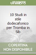 10 Studi in stile dodecafonico per Tromba in Sib libro