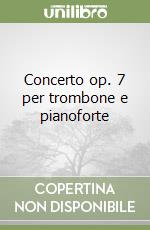 Concerto op. 7 per trombone e pianoforte
