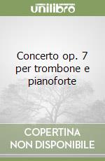 Concerto op. 7 per trombone e pianoforte libro