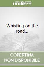 Whistling on the road… libro