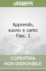 Apprendo, suono e canto Fasc. I libro