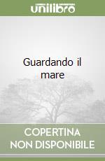Guardando il mare