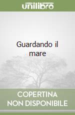 Guardando il mare libro