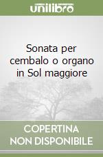 Sonata per cembalo o organo in Sol maggiore 