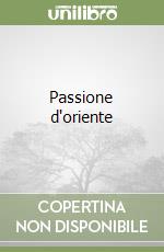 Passione d'oriente libro