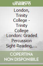 London, Trinity College  - Trinity College London: Graded Percussion Sight-Reading, Grades 1-8 [Edizione: Regno Unito] libro