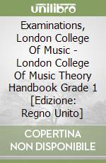 Examinations, London College Of Music - London College Of Music Theory Handbook Grade 1 [Edizione: Regno Unito] libro