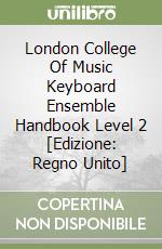 London College Of Music Keyboard Ensemble Handbook Level 2 [Edizione: Regno Unito] libro