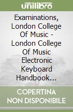 Examinations, London College Of Music - London College Of Music Electronic Keyboard Handbook 2013-2019 Grade 2 [Edizione: Regno Unito] libro