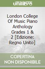 London College Of Music Piano Anthology Grades 1 & 2 [Edizione: Regno Unito] libro