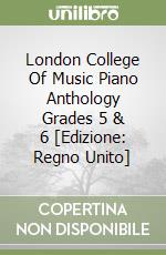 London College Of Music Piano Anthology Grades 5 & 6 [Edizione: Regno Unito] libro