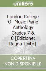 London College Of Music Piano Anthology Grades 7 & 8 [Edizione: Regno Unito] libro