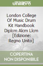 London College Of Music Drum Kit Handbook Diplcm Alcm Llcm [Edizione: Regno Unito] libro