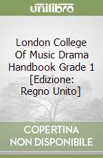 London College Of Music Drama Handbook Grade 1 [Edizione: Regno Unito] libro