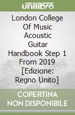 London College Of Music Acoustic Guitar Handbook Step 1 From 2019 [Edizione: Regno Unito] libro