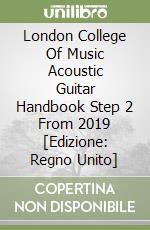 London College Of Music Acoustic Guitar Handbook Step 2 From 2019 [Edizione: Regno Unito] libro