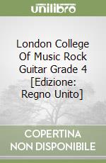 London College Of Music Rock Guitar Grade 4 [Edizione: Regno Unito] libro