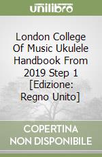 London College Of Music Ukulele Handbook From 2019 Step 1 [Edizione: Regno Unito] libro