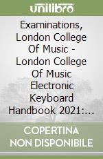 Examinations, London College Of Music - London College Of Music Electronic Keyboard Handbook 2021: Step 1 [Edizione: Regno Unito] libro