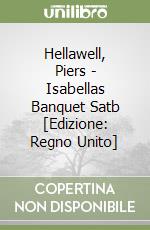 Hellawell, Piers - Isabellas Banquet Satb [Edizione: Regno Unito] libro