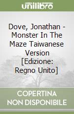Dove, Jonathan - Monster In The Maze Taiwanese Version [Edizione: Regno Unito] libro