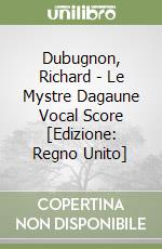 Dubugnon, Richard - Le Mystre Dagaune Vocal Score [Edizione: Regno Unito] libro