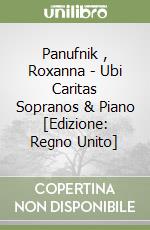 Panufnik , Roxanna - Ubi Caritas Sopranos & Piano [Edizione: Regno Unito] libro