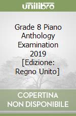 Grade 8 Piano Anthology Examination 2019 [Edizione: Regno Unito] libro