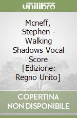 Mcneff, Stephen - Walking Shadows Vocal Score [Edizione: Regno Unito] libro