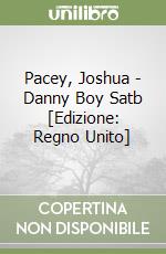 Pacey, Joshua - Danny Boy Satb [Edizione: Regno Unito] libro