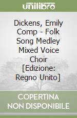 Dickens, Emily Comp  - Folk Song Medley Mixed Voice Choir [Edizione: Regno Unito] libro