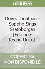 Dove, Jonathan - Sappho Sings Ssatbborgan [Edizione: Regno Unito] libro
