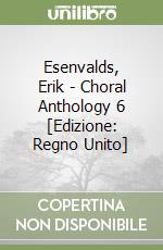 Esenvalds, Erik - Choral Anthology 6 [Edizione: Regno Unito] libro