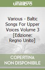 Various - Baltic Songs For Upper Voices Volume 3 [Edizione: Regno Unito] libro