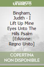 Bingham, Judith  - I Lift Up Mine Eyes Unto The Hills Psalm [Edizione: Regno Unito] libro
