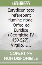 Eurydicen toto referebant flumine ripae. Orfeo ed Euridice (Georgiche IV 450-527), Virgilio... Per quartetto d'archi. Parti staccate libro