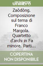 Zaòdòng. Composizione sul tema di Franco Margola. Quartetto d'archi in Fa minore. Parti staccate libro