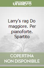 Larry's rag Do maggiore. Per pianoforte. Spartito libro
