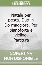 Natale per posta. Duo in Do maggiore. Per pianoforte e violino. Partitura libro