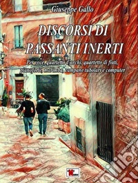 Discorsi di passanti inerti in Fa minore. Per voce, quartetto d'archi, quartetto di fiati, pianoforte, computer e campane tubolari. Partitura libro
