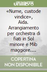 «Nume, custode vindice», Aida. Arrangiamento per orchestra di fiati in Sol minore e Mib maggiore. Parti libro