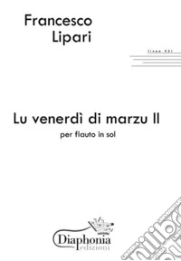 Venerdì di marzu II. Per flauto in Sol. Partitura (Lu) libro