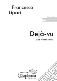 Déjà-vu. Per clarinetto. Partitura