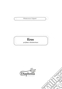 Eros. Per flauto e clarinetto basso. Partitura